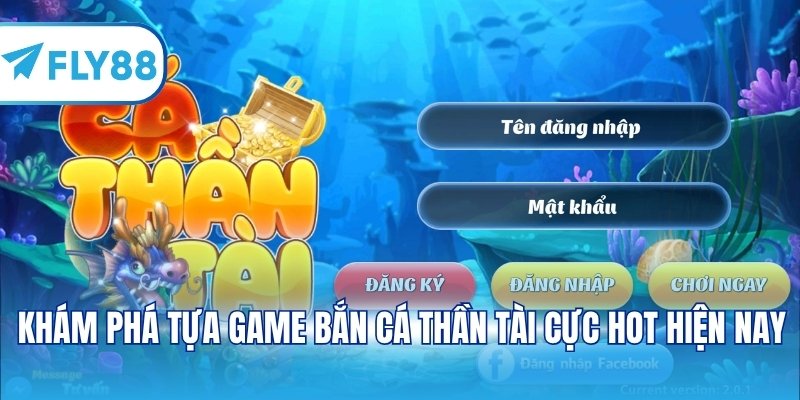 Khám phá tựa game Bắn cá Thần tài cực hot hiện nay